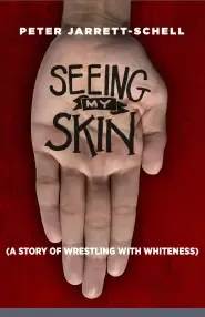 Seeing My Skin: A Story of Wrestling with Whiteness