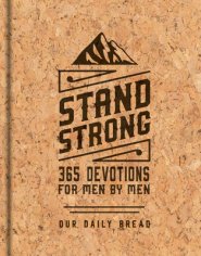 Stand Strong: 365 Devotions for Men by Men: Deluxe Edition