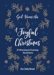 God Hears Her, a Joyful Christmas: 31 Morning and Evening Devotions (a Daily Advent Devotional for Women with 2 Readings Per Day)