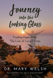 Journey into the Looking Glass: Finding Hope after the Loss of Loved Ones