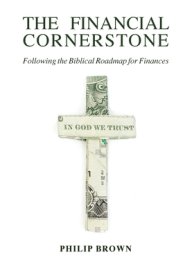 The Financial Cornerstone: Following the Biblical Roadmap for Finances