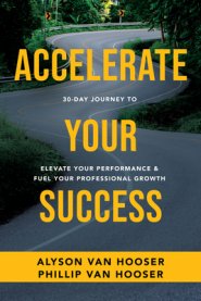 30-Day Journey to Accelerate Your Success: Elevate Your Performance and Fuel Your Professional Growth