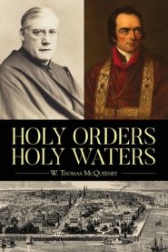 Holy Orders, Holy Waters: Re-Exploring the Compelling Influence of Charleston's Bishop John England & Monsignor Joseph L. O'Brien