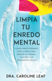 Limpia tu enredo mental (Cleaning Up Your Mental Mess)