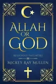 Allah Or God: Religious Fallacies