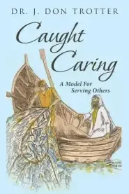 Caught Caring:  A Model for Serving Others