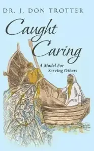 Caught Caring:  A Model for Serving Others