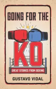 Going for the Ko: Great Stories from Boxing