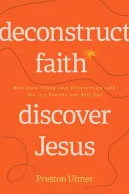 Deconstruct Faith, Discover Jesus