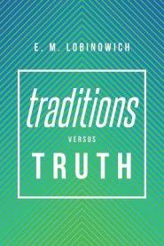 Traditions versus TRUTH