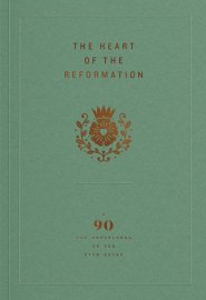 The Heart of the Reformation