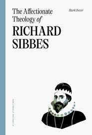 Affectionate Theology of Richard Sibbes