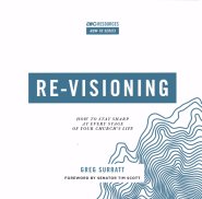 Re-Visioning: How to Stay Sharp at Every Stage of Your Church's Life