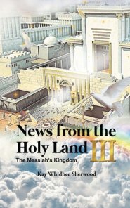 News from the Holy Land III: The Messiah's Kingdom