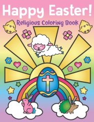 Happy Easter! Religious Coloring Book: of Christian Coloring Quotes and Cute Easter Bunny Spring Designs - Easter Basket Stuffers for Kids and Adults