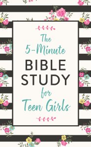 The 5-Minute Bible Study for Teen Girls