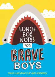 Lunch Box Notes for Brave Boys