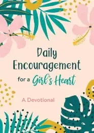 Daily Encouragement for a Girl's Heart