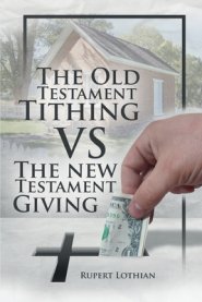 The Old Testament Tithing VS The New Testament Giving