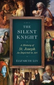 The Silent Knight: A History of St. Joseph as Depicted in Art