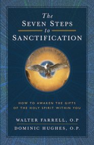 Seven Steps to Sanctification: How to Awaken the Gifts of the Holy Spirit Within You