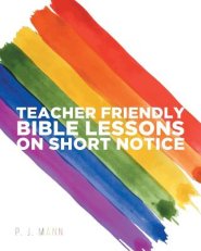 Teacher Friendly Bible Lessons on Short Notice