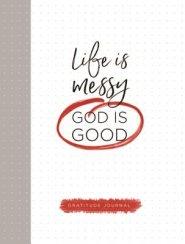 Life Is Messy (God Is Good)