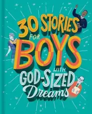 30 Stories for Boys with God-Sized Dreams