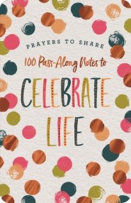 Prayers to Share: 100 Pass-Along Notes to Celebrate Life