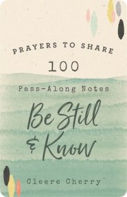 Cleere Cherry - Prayers To Share: 100 Pass-Along Notes To Be Still & Know