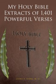 My Holy Bible Extracts of 1,401 Powerful Verses