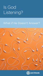 Is God Listening?: What If He Doesn't Answer?