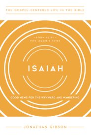 Isaiah: Good News for the Wayward and Wandering