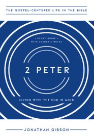 2 Peter: Living with the End in Mind