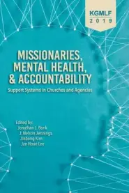 Missionaries, Mental Health, and Accountability: Support Systems in Churches and Agencies