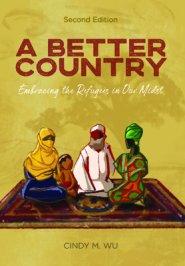 A Better Country (Second Edition): Embracing the Refugees in Our Midst