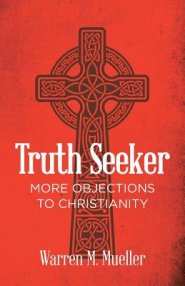 Truth Seeker: More Objections to Christianity