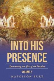 Into His Presence, Volume 2: Encountering the God of the Prophets