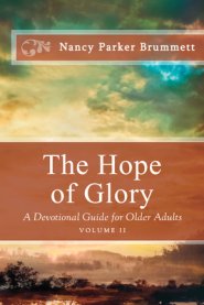 The Hope of Glory Volume Two: A Devotional Guide for Older Adults