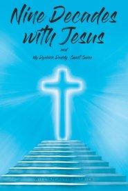 Nine Decades with Jesus: My Dyslexic Daddy, Sweet Swiss