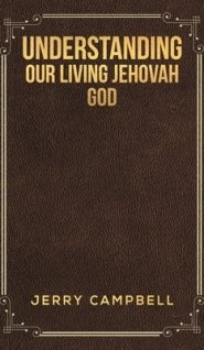 Understanding Our Living Jehovah God