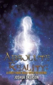 Absolute Reality: A First-Hand Walk with the Divine