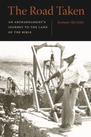 The Road Taken: An Archaeologist's Journey to the Land of the Bible