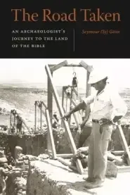 The Road Taken: An Archaeologist's Journey to the Land of the Bible