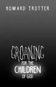 Groaning for the Children of God