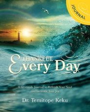 Thankful Every Day: A Gratitude Journal to Refresh Your Soul and Increase Your Joy