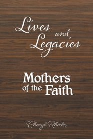 Lives and Legacies: Mothers of the Faith