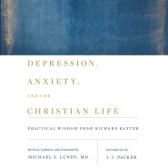 Depression, Anxiety, and the Christian Life