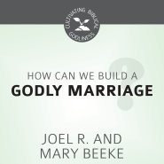 How Can We Build a Godly Marriage?