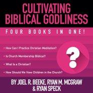 Cultivating Biblical Godliness